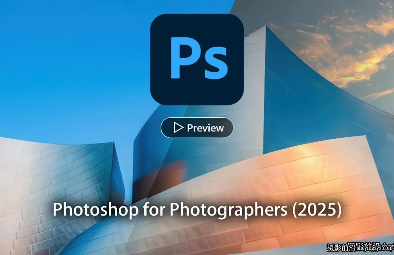 Chris Orwig - 摄影师的Photoshop教程(2025)完整教程-中英字幕