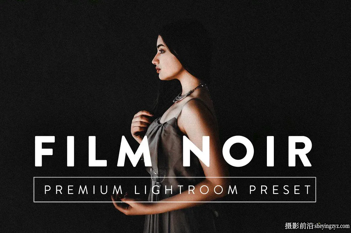 经典电影颗粒胶片人像Lightroom预设 FILM NOIR Pro Lightroom Preset