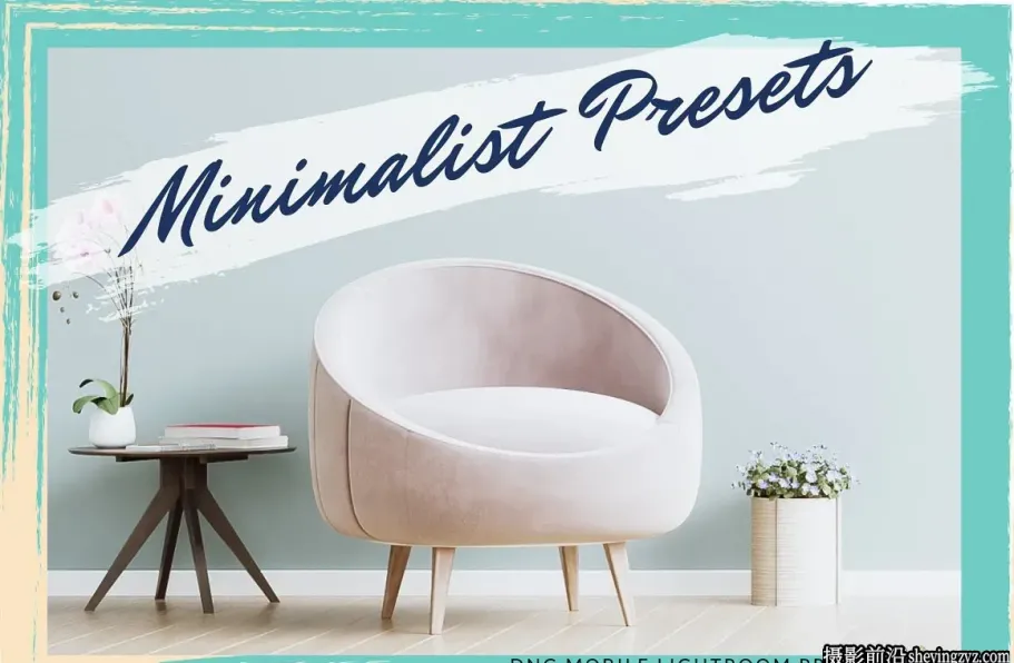 极简室内空间摄影LR预设手机滤镜 MINIMALIST LIGHTROOM PRESETS