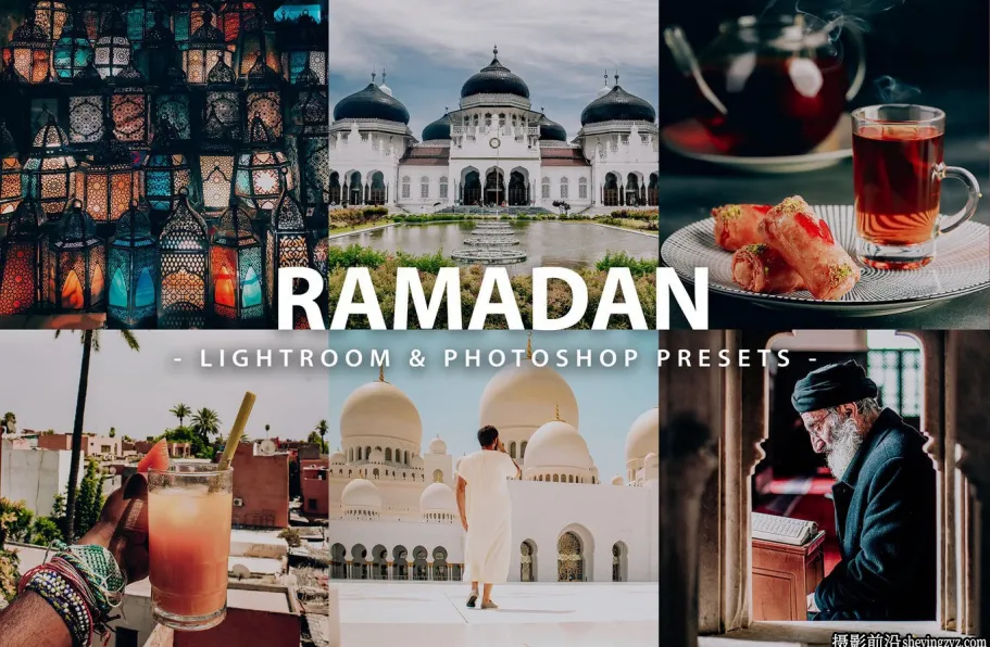 旅拍人文风光调色LR预设及手机预设 Ramadan Lightroom Presets