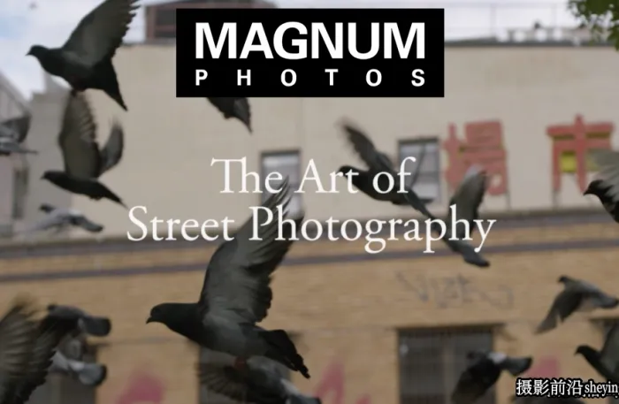 MagnumPhotos -与七位世界一流街拍摄影师探索街头摄影的艺术教程-中英字幕