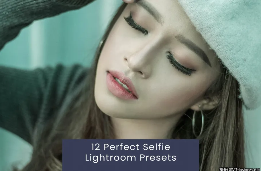 完美的自拍人像Lr预设/ACR预设 Perfect Selfie Lightroom Presets