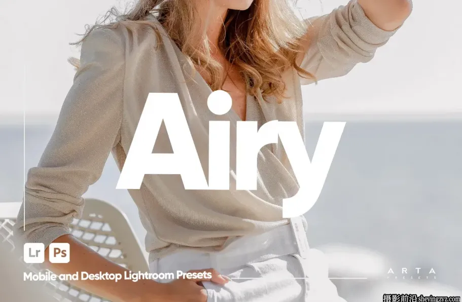 时尚网红人像后期调色LR预设 ARTA - Airy Presets for Lightroom