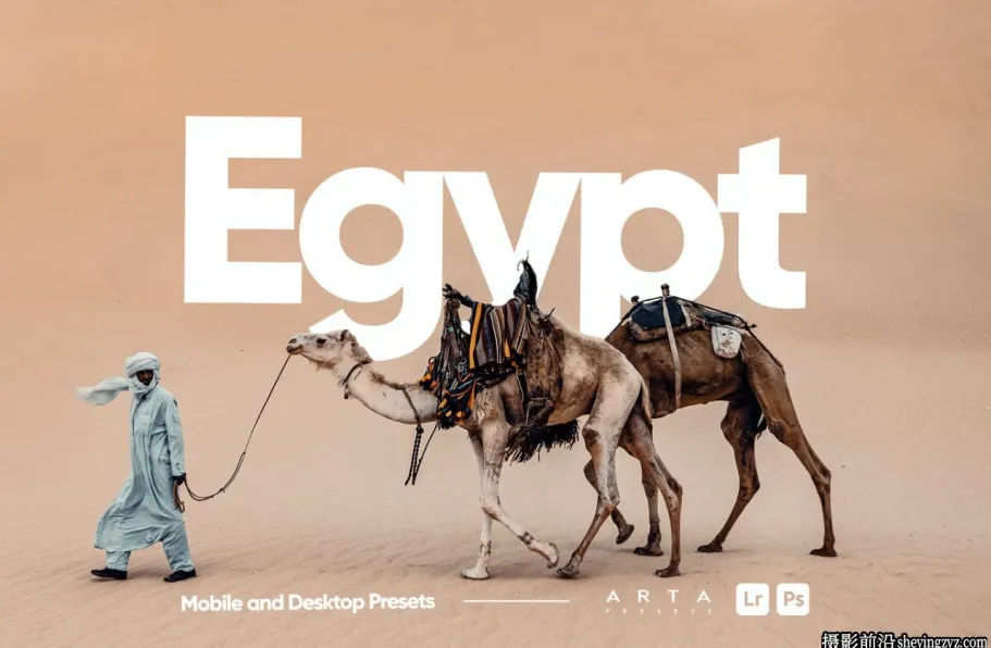 沙漠旅行人文风光调色LR预设 ARTA - Egypt Lightroom Presets