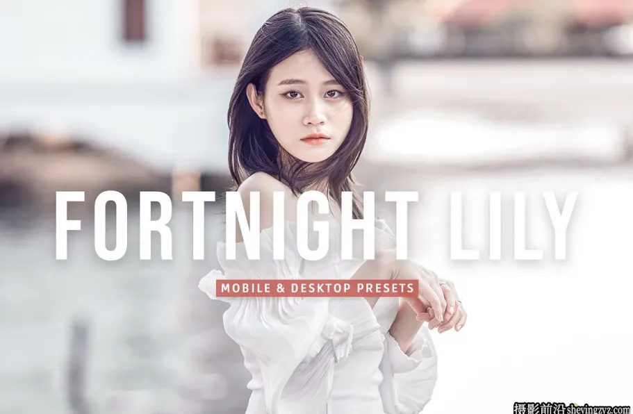 免费lr预设-明亮奶油色调人像调色LR预设 Fortnight Lily Prese