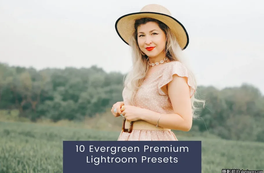 10种旅行网红电影人像调色Lr预设Evergreen Lightroom Presets