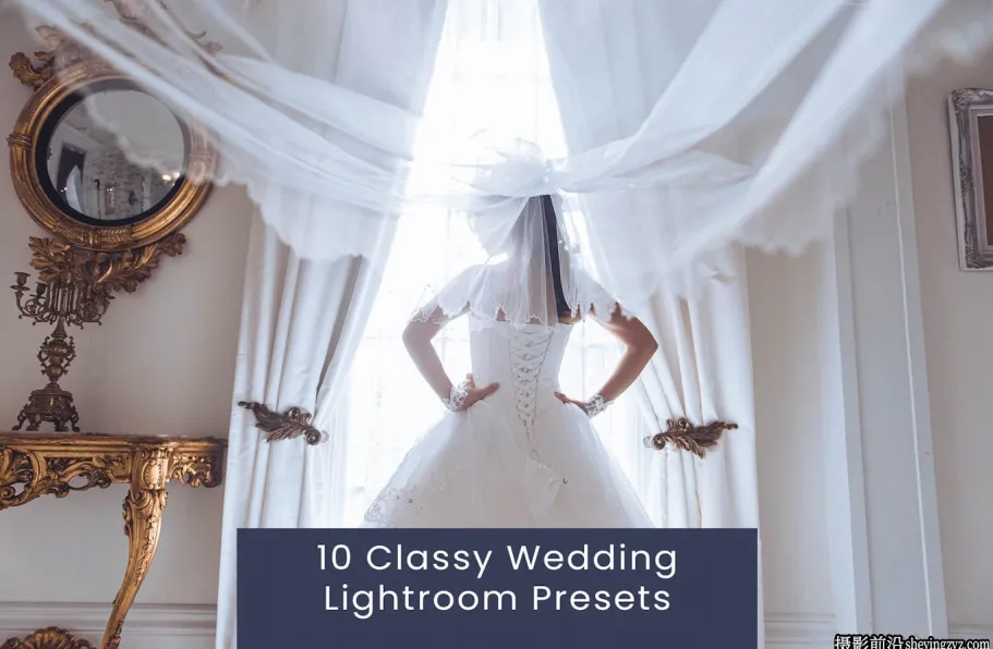 优雅婚礼人像调色Lr预设 Classy Wedding Lightroom Presets