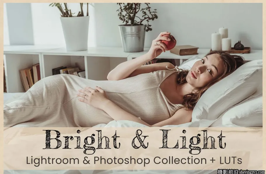 明亮光线人像LR预设及LUT预设 Bright Light Lightroom Presets LUTs
