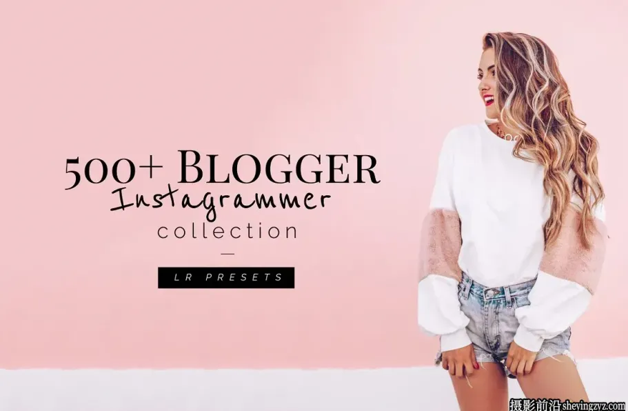 500+网红时尚博客人像调色LR预设  Blogger Instagra Presets