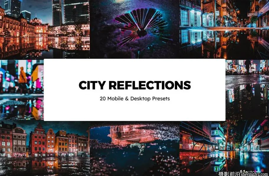 城市夜景风光调色LR预设及LUT预设City Reflections Lightroom Prese
