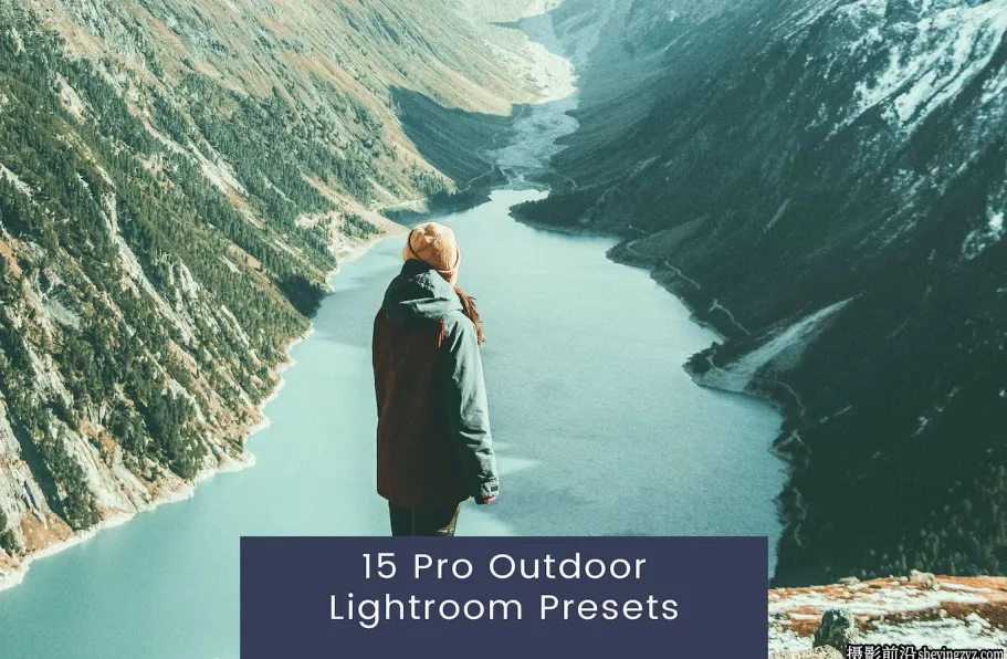 15种高品质户外旅拍电影色彩Lightroom预设 Outdoor Lightroom Presets