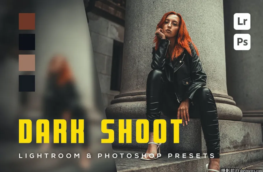 时尚街拍电影人像lr预设/手机预设 Dark shoot Lightroom Presets