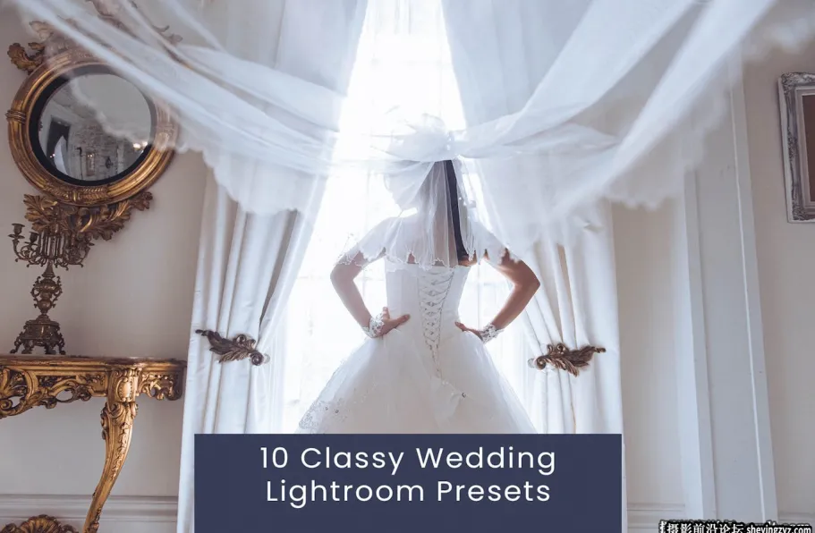 婚礼摄影师跟拍人像LR预设 Classy Wedding Lightroom Presets