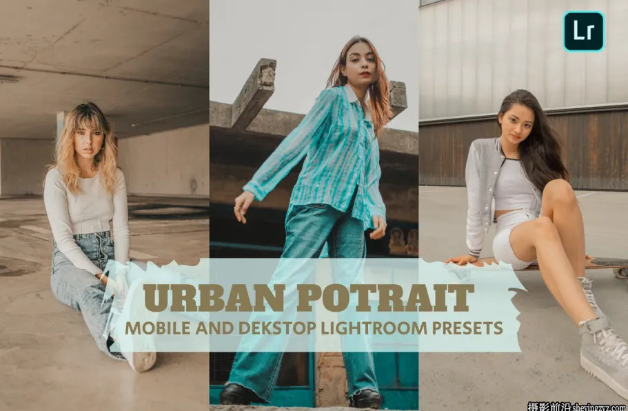 免费城市街拍人像Lightroom预设 Urban Potrait Lightroom Presets
