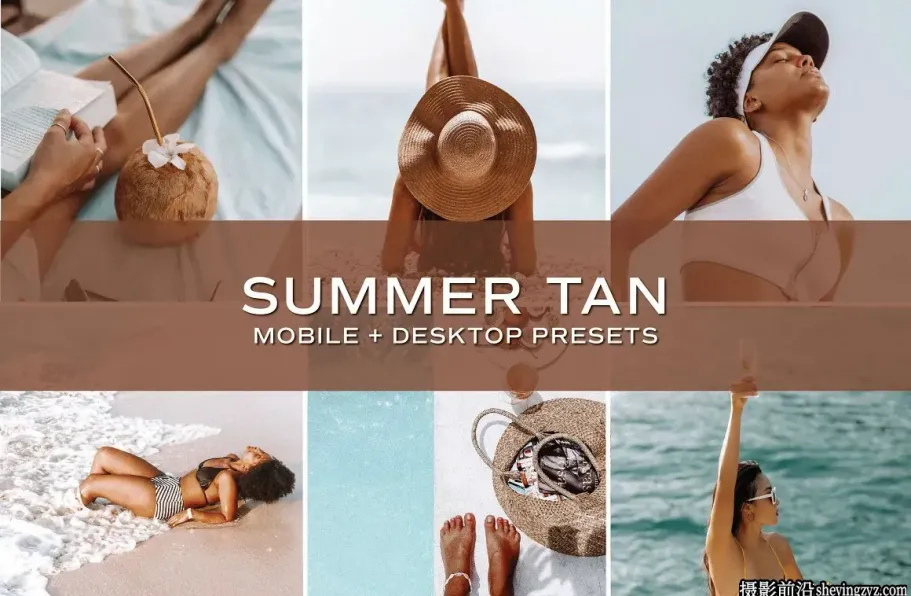 夏季旅拍人像后期调色LR预设及手机调色滤镜 Summer Tan Presets