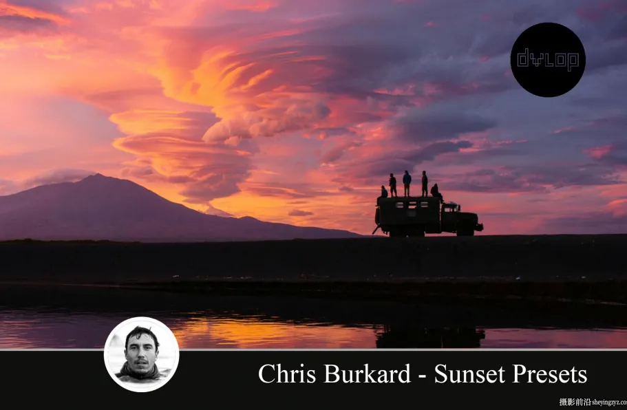日落黄昏Lightroom预设 DVLOP - Chris Burkard - Sunset Presets