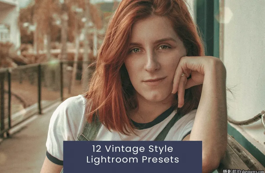 12种复古电影胶片人像lr预设 12 Vintage Style Lightroom Presets