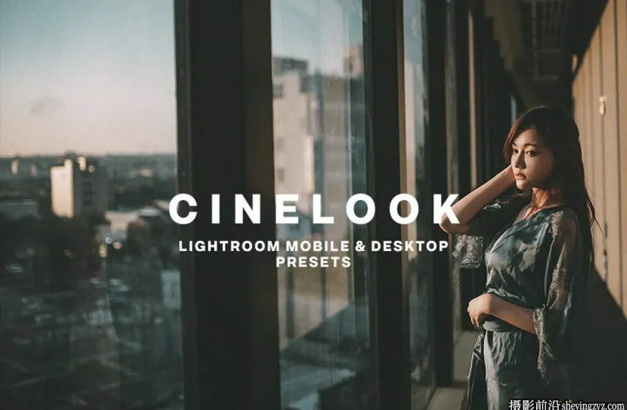 免费LR预设-电影灵感胶片人像LR预设 CINELOOK LIGHTROOM PRESETS