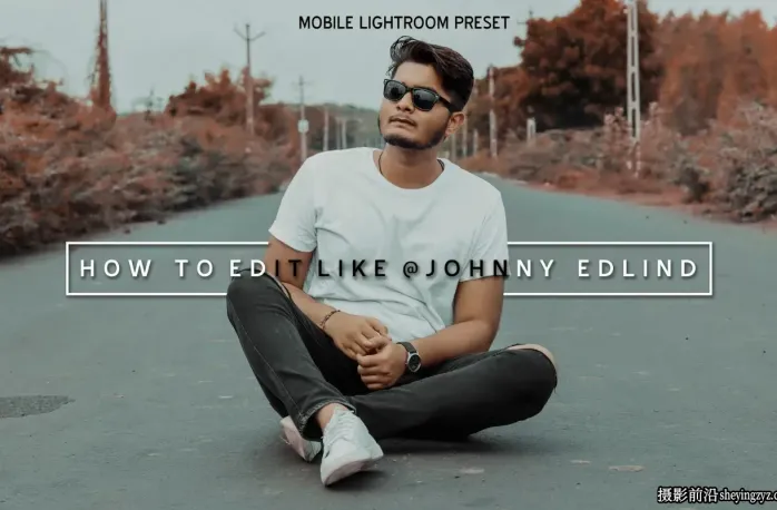 网红摄影师(Johnny Edlind)春季和夏季终极Lightroom预设包