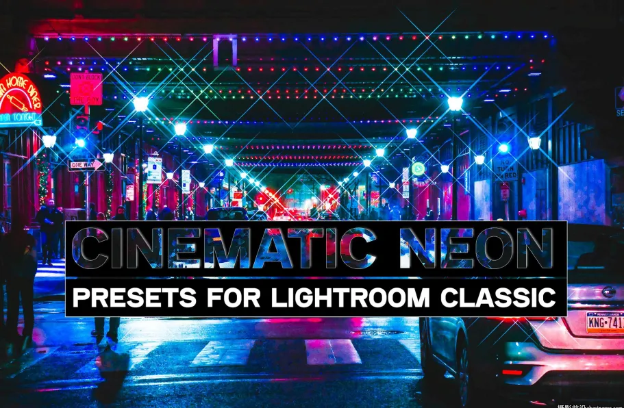 城市夜景霓虹灯电影风光lr预设PS调色预设 Cinematic Neon Presets