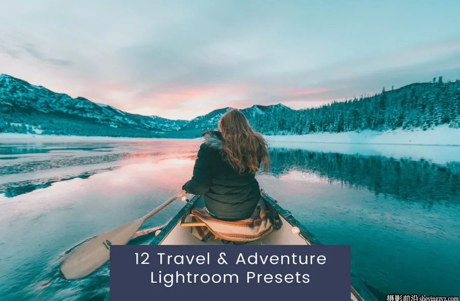 12种免费旅拍电影风光LR预设 Travel & Adventure Lightroom Presets