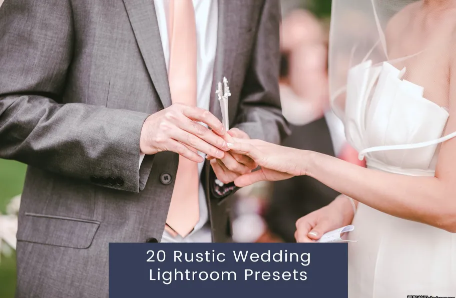 乡村电影婚礼LR预设ACR调色预设 Rustic Wedding Lightroom Presets