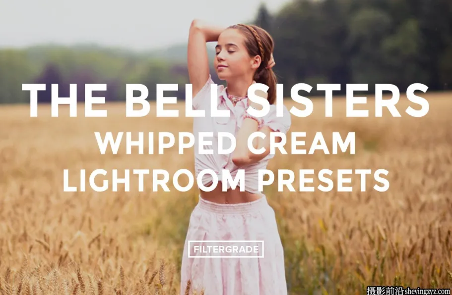奶油色彩lr预设The Bell Sisters Whipped Cream Lightroom Presets