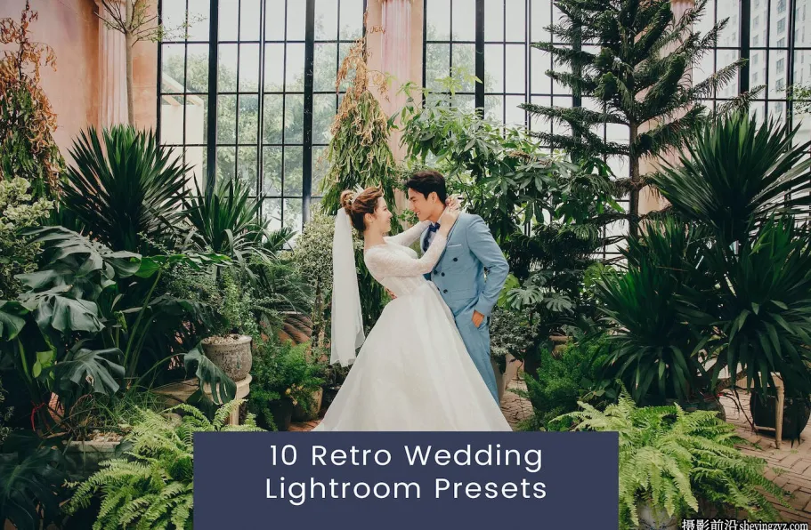 10种复古婚礼人像Lightroom预设 Retro Wedding Lightroom Presets