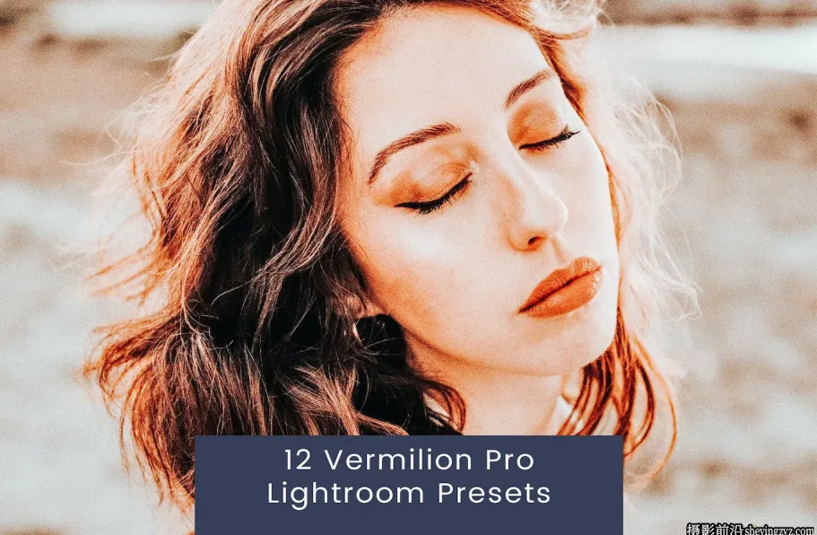 温暖电影胶片人像LR预设ACR预设 Vermilion Pro Lightroom Presets