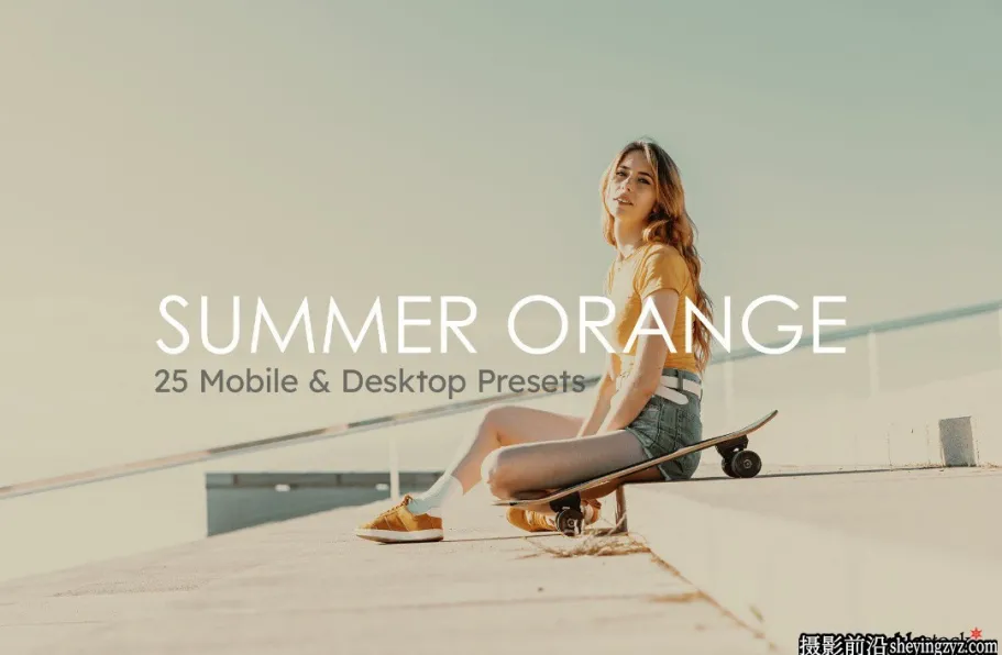 青橙色复古胶片LR/LUT预设 Summer Orange LUTs & Lightroom Presets