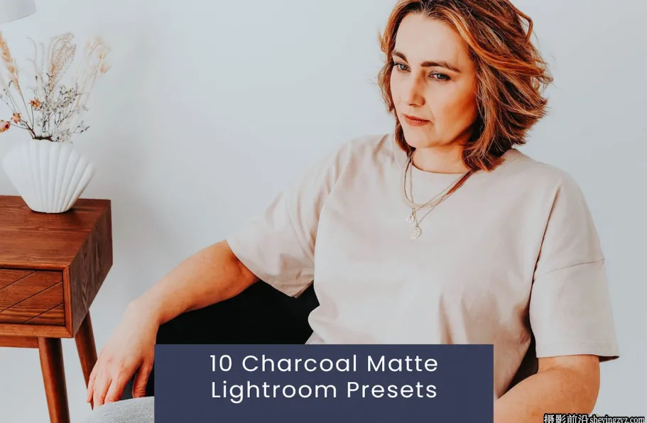 10种哑光电影胶片人像lr预设 Charcoal Matte Lightroom Presets