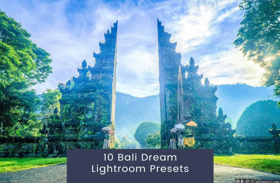 10种巴厘岛旅拍梦幻电影风光LR预设 Bali Dream Lightroom Presets