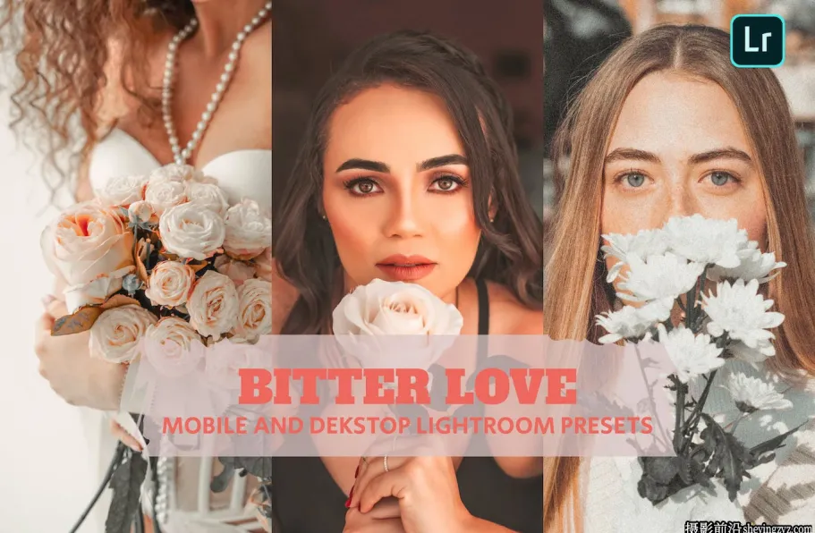 免费LR预设-电影胶片婚礼LR预设 Bitter Love Lightroom Presets