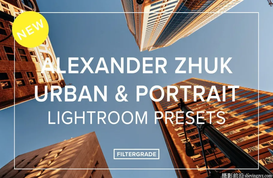 Alexander Zhuk 城市风光街头摄影LR预设Urban & Portrait Presets