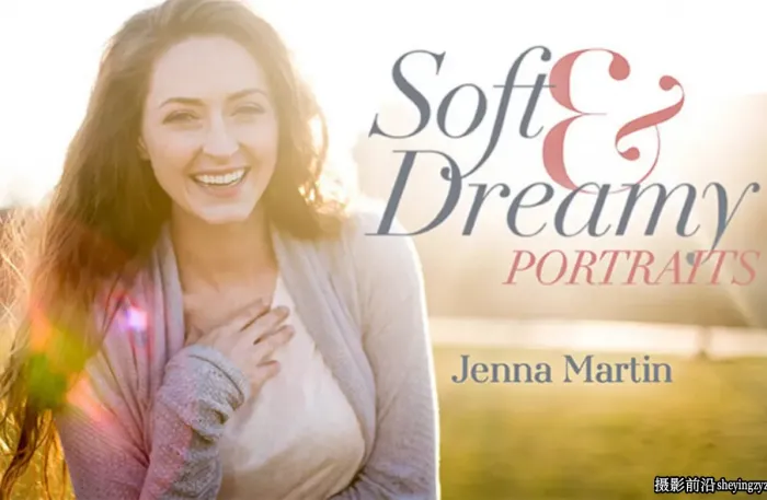 摄影师Jenna Martin了解光线-柔和唯美人像摄影教程-中英字幕
