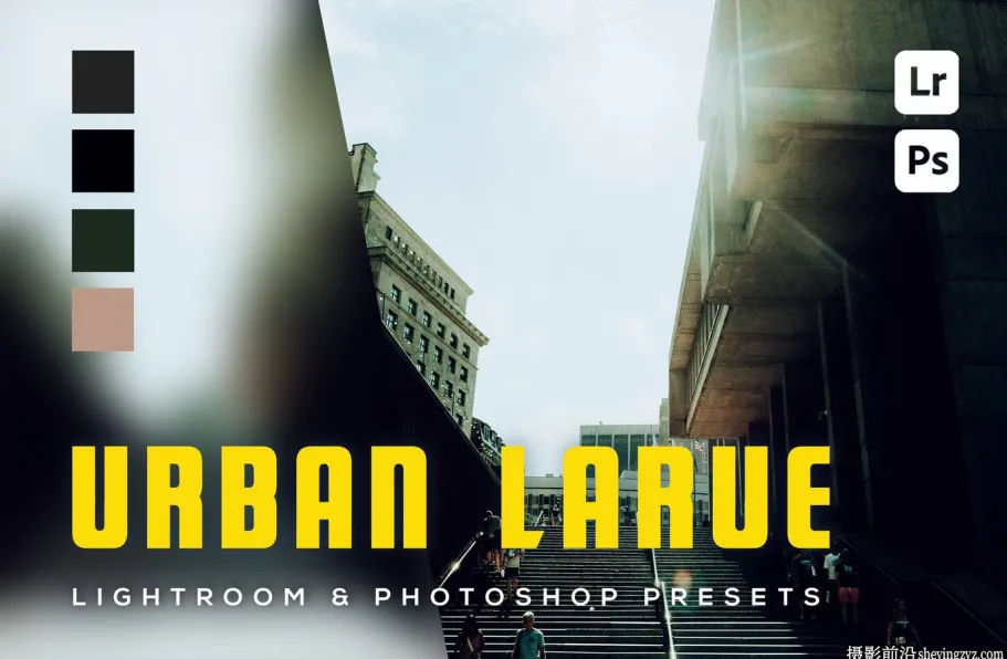 街头摄影lr预设及手机lr预设 Urban Larue Lightroom Presets