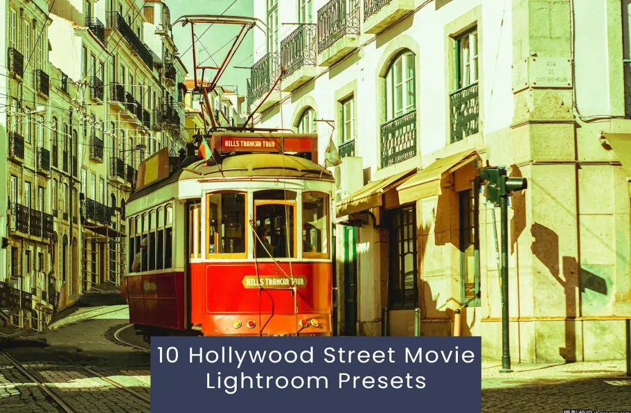 10种好莱坞街头电影效果Lightroom预设 Hollywood Street Movie Presets